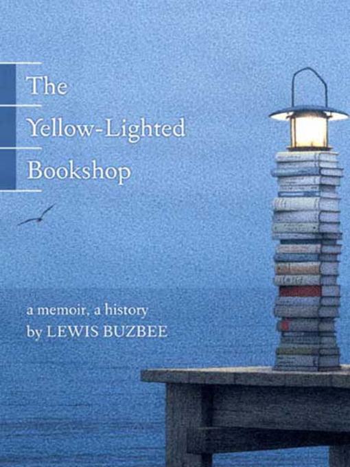 Title details for The Yellow-Lighted Bookshop by Lewis Buzbee - Available